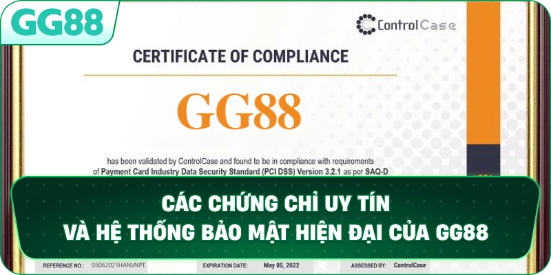 Các chứng chỉ uy tín và hệ thống bảo mật hiện đại của GG88.