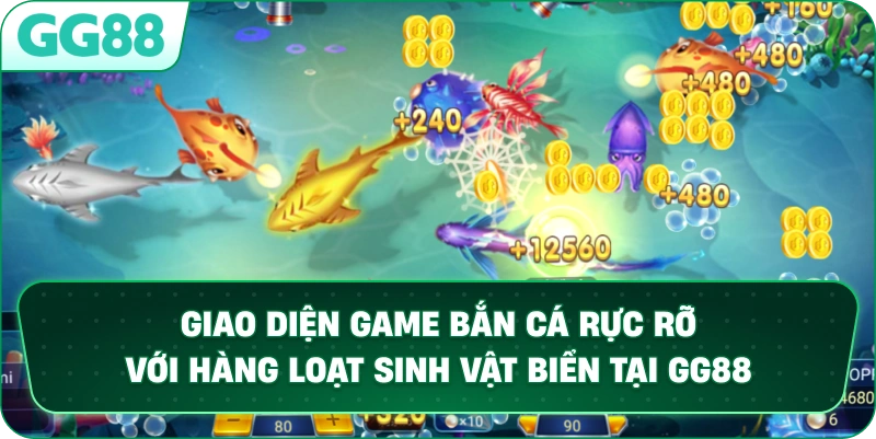 Giao diện game bắn cá rực rỡ với hàng loạt sinh vật biển tại GG88.